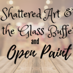 $15 Open Paint & Shattered Glass Buffet